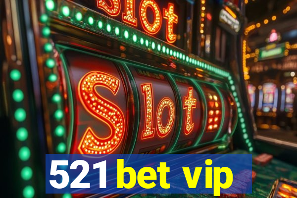 521 bet vip